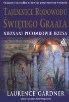 Tajemnice rodowodu świętego Graala - nieznani potomkowie Jezusa