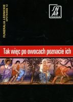 Tak więc po owocach poznacie ich