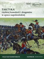 Taktyka ciężkiej kawalerii i dragonów w epoce napoleońskiej 