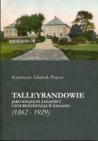 Talleyrandowie jako książęta żagańscy i ich rezydencja w Żaganiu (1862-1929)