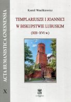 Templariusze i joannici w biskupstwie lubuskim (XIII-XVI w.)