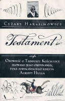 Testament czyli opowieść o Tadeuszu Kościuszce słowami jego ordynansa, syna afrykańskiego księcia Agrippy Hulla