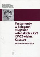 Testamenty w księgach miejskich wileńskich z XVI i XVII wieku