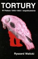 Tortury w Polsce 1945-1955 i współcześnie