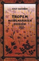 Tropem muzułmańskich dziejów