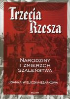 Trzecia Rzesza Narodziny i zmierzch szaleństwa