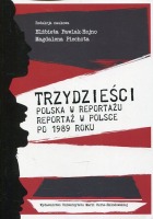 Trzydzieści. Polska w reportażu, reportaż w Polsce po 1989 roku