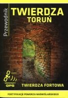 Twierdza Toruń  Twierdza fortowa - przewodnik