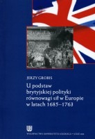 U podstaw brytyjskiej polityki równowagi sił w Europie w latach 1685 - 1763