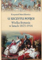 U szczytu potęgi Wielka Brytania w latach 1815-1914