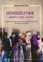 Uchodźczynie - kobiety, matki, banitki