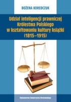 Udział inteligencji prawniczej Królestwa Polskiego w kształtowaniu kultury książki (1815-1915)