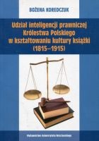 Udział inteligencji prawniczej Królestwa Polskiego w kształtowaniu kultury książki (1815-1915)