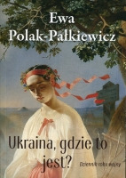 Ukraina, gdzie to jest? Dziennik roku wojny