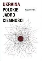 Ukraina. Polskie jądro ciemności 