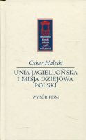 Unia Jagiellońska i misja dziejowa Polski