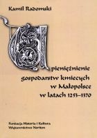 Upieniężenie gospodarstw kmiecych w Małopolsce w latach 1253-1370