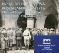 Urząd Bezpieczeństwa w  działaniu 1945-1956 - CD