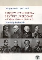 Urzędy, stanowiska i tytuły urzędowe w Królestwie Polskim (1815-1915). Materiały do słownika