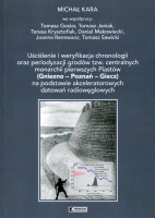 Uściślenie i weryfikacja chronologii oraz periodyzacji grodów tzw. centralnych monarchii pierwszych Piastów (Gniezno - Poznań – Giecz) na podstawie akceleratorowych datowań radiowęglowych