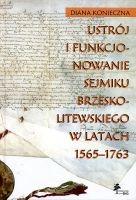 Ustrój i funkcjonowanie sejmiku brzesko-litewskiego w latach 1565-1763