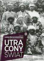 Utracony świat Podróże Leona Barszczewskiego po XIX-wiecznej Azji Środkowej