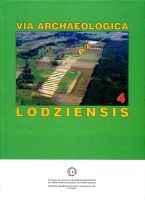 Via Archaeologica Lodziensis 4. Ratownicze badania archeologiczne na stanowisku 5 w Pęcławicach, pow. Łęczyca, woj. łódzkie (trasa autostrady A-1)