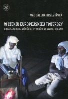 W cieniu europejskiej twierdzy Obrazy Zachodu wśród Afrykanów Gwinea Bissau