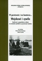 W garnizonie i na kwaterze... Wojskowi i cywile