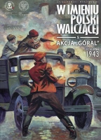 W imieniu Polski Walczącej, Tom 5 Akcja „Góral”. 12 sierpnia 1943