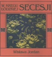 W kręgu łódzkiej secesji