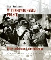 W przedwojennej Polsce. Życie codzienne i niecodzienne