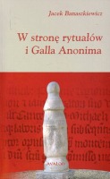 W stronę rytuałów i Galla Anonima