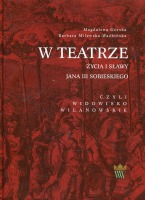 W teatrze życia i sławy Jana III Sobieskiego, czyli widowisko wilanowskie