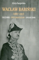 Wacław Babiński (1887-1957). Urzędnik - dyplomata II RP - społecznik