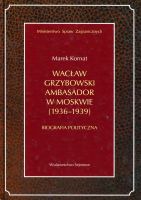 Wacław Grzybowski. Ambasador w Moskwie 1936-1939