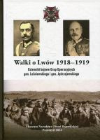 Walki o Lwów 1918-1919. Dzienniki bojowe Grup Operacyjnych gen. Leśniewskiego i gen. Jędrzejewskiego