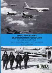 Walki powietrzne nad Wietnamem Północnym w latach 1965-1968 na tle operacji Rolling Thunder t.2