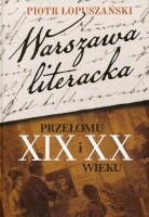 Warszawa literacka przełomu XIX i XX wieku