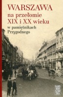 Warszawa na przełomie XIX i XX wieku w pamiętnikach Przygodnego