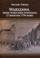 Warszawa przed wybuchem powstania 17 kwietnia 1794 roku