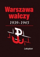 Warszawa walczy 1939-1945. Leksykon