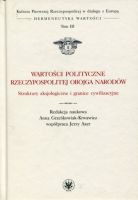 Wartości polityczne Rzeczypospolitej Obojga Narodów. Struktury aksjologiczne i granice cywilizacyjne