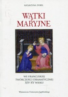 Wątki maryjne we francuskiej twórczości dramatycznej XIV-XV wieku
