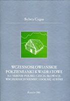 Wczesnosłowiańskie półziemianki kwadratowe na terenie Polski, Czech, Słowacji, wschodnich Niemiec i dolnej Austrii