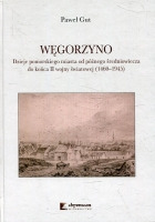 Węgorzyno. Dzieje pomorskiego miasta od późnego średniowiecza do końca II wojny światowej (1460–1945) 