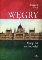 Węgry. Tysiąc lat samotności