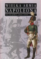 Wielka Armia Napoleona na Śląsku 1806-1808