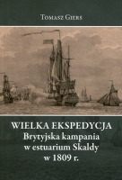 Wielka Ekspedycja. Brytyjska kampania w estuarium Skaldy w 1809 r.,