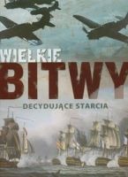 Wielkie bitwy. Decydujące starcia